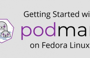 在Fedora使用 Podman具体方法